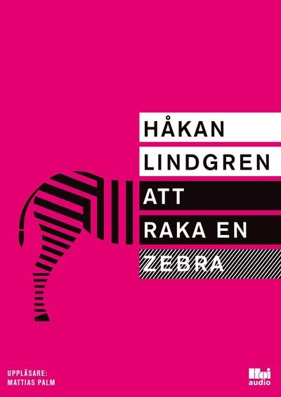 Cover for Håkan Lindgren · Att raka en zebra (MP3-CD) (2017)
