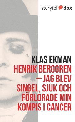 Cover for Klas Ekman · Henrik Berggren - Jag blev singel, sjuk och förlorade min kompis i cancer (Book) (2017)