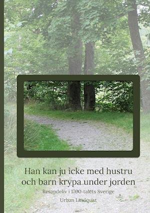 Cover for Urban Lindqvist · Han kan ju icke med hustru och barn krypa under jorden (Gebundenes Buch) (2022)