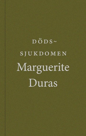 Cover for Marguerite Duras · Dödssjukdomen (Book) (2007)