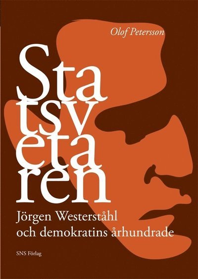 Cover for Olof Petersson · Statsvetaren : Jörgen Westerståhl och demokratins århundrade (Buch) (2011)