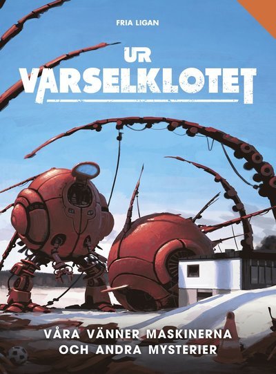 Cover for Nils Karlén · Ur varselklotet: Våra vänner maskinerna och andra mysterier (Gebundesens Buch) (2017)