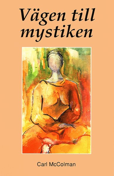 Cover for Carl McColman · Vägen till mystiken : Praktiska råd för andliga sökare (Book) (2003)