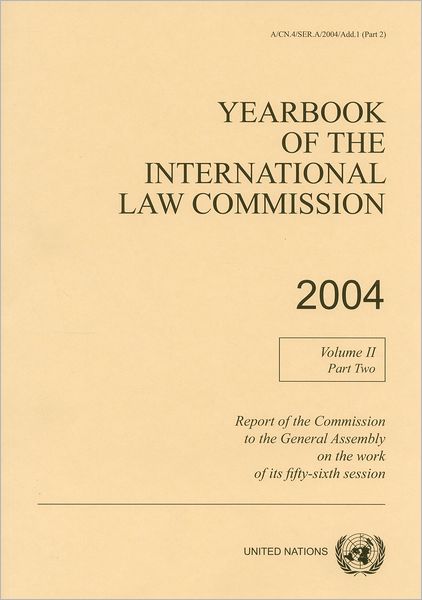 Cover for United Nations: International Law Commission · Yearbook of the International Law Commission 2004: Vol. 2: Part 2 - Yearbook of the International Law Commission 2004 (Paperback Book) (2012)