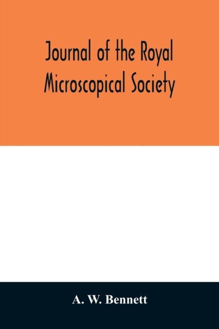 Cover for A W Bennett · Journal of the Royal Microscopical Society (Pocketbok) (2020)