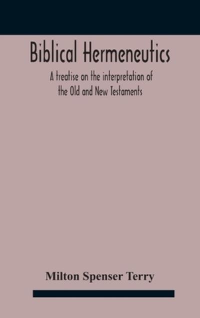 Cover for Milton Spenser Terry · Biblical hermeneutics (Hardcover Book) (2020)