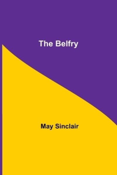 The Belfry - May Sinclair - Livros - Alpha Edition - 9789354756924 - 5 de julho de 2021