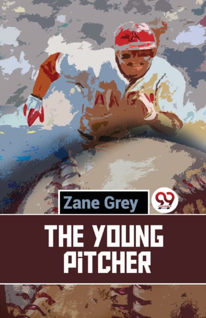 Cover for Zane Grey · The Young Pitcher (Paperback Book) (2023)