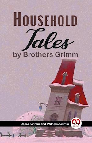 Cover for Jacob Grimm · Household Tales by Brothers Grimm (Paperback Book) (2023)