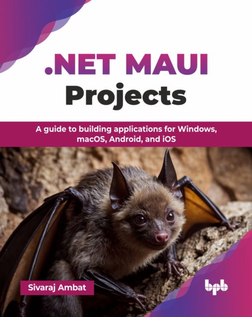 .NET MAUI Projects: A guide to building applications for Windows, macOS, Android, and iOS - Ambat Sivaraj - Livros - BPB Publications - 9789365899924 - 25 de novembro de 2024