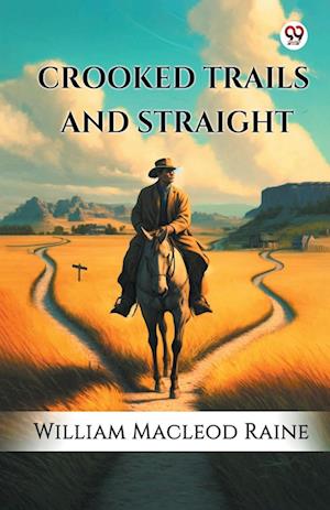 Cover for William MacLeod Raine · Crooked Trails And Straight (Edition1) (Paperback Book) (2025)