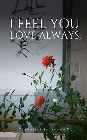 Cover for Claudelle Savannah XX Love Always · I Feel You. (Paperback Book) (2023)