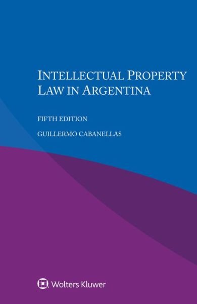 Cover for Guillermo Cabanellas · Intellectual Property Law in Argentina (Paperback Book) [5th edition] (2022)
