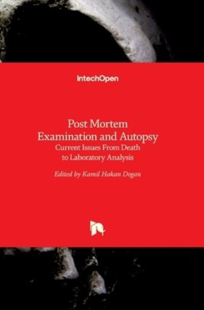 Cover for Kamil Hakan Dogan · Post Mortem Examination and Autopsy: Current Issues From Death to Laboratory Analysis (Gebundenes Buch) (2018)