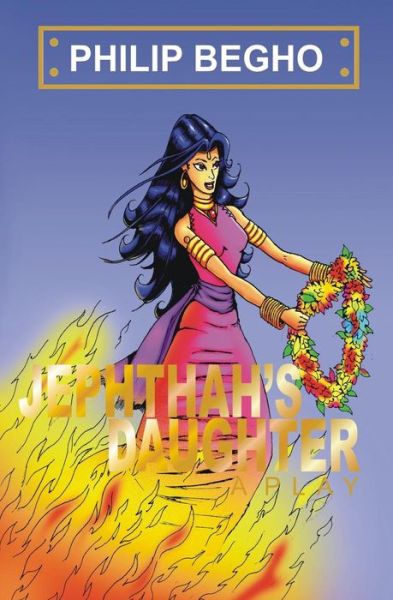 Cover for Philip Begho · Jephthah's Daughter: a Play (Paperback Book) (2006)