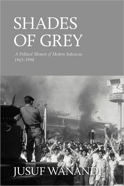 Cover for Jusuf Wanandi · Shades of Grey: A Political Memoir of Modern Indonesia 1965-1998 (Paperback Book) (2012)