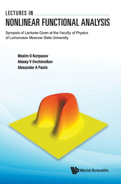 Cover for Korpusov, Maxim Olegovich (Lomonosov Moscow State Univ, Russia) · Lectures In Nonlinear Functional Analysis: Synopsis Of Lectures Given At The Faculty Of Physics Of Lomonosov Moscow State University (Hardcover Book) (2022)