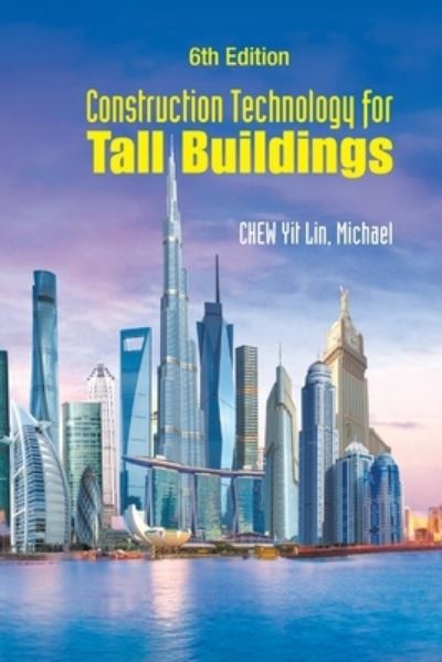 Chew, Yit Lin Michael (Nus, S'pore) · Construction Technology For Tall Buildings (6th Edition) (Paperback Book) [Sixth edition] (2024)