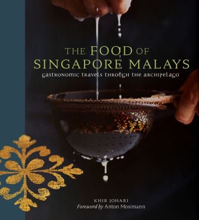 Cover for Khir Johari · The Food of Singapore Malays: Gastronomic Travels Through the Archipelago (Innbunden bok) (2022)