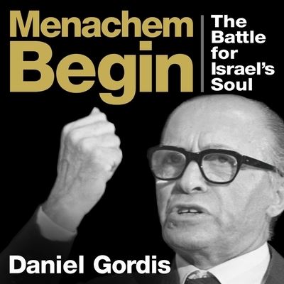 Menachem Begin - Daniel Gordis - Music - Gildan Media Corporation - 9798200622924 - April 1, 2014