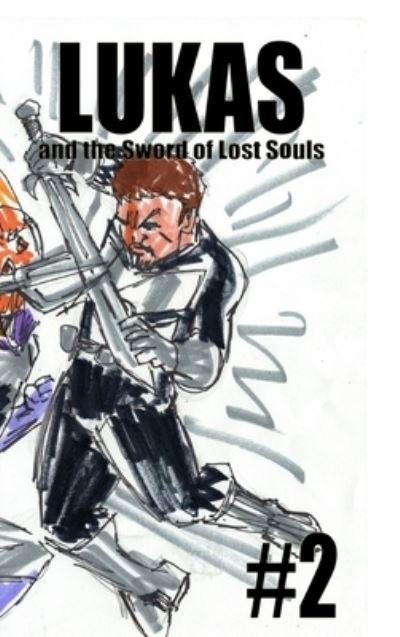 Lukas and the Sword of Lost Souls #2 - Jose L F Rodrigues - Książki - Blurb - 9798211848924 - 7 listopada 2022
