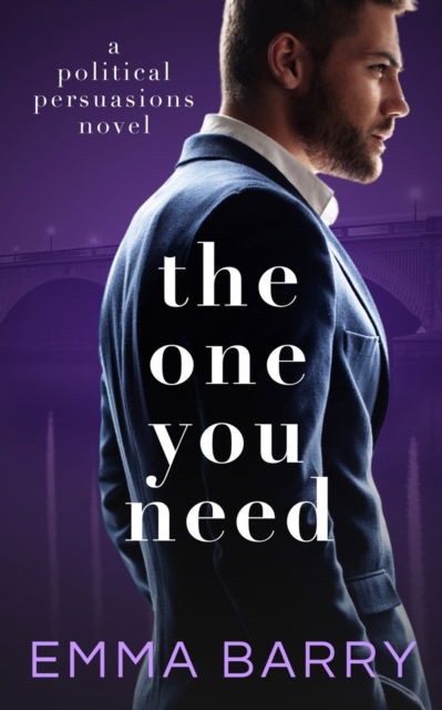 The One You Need - Political Persuasions - Emma Barry - Books - Independently Published - 9798411068924 - February 1, 2022