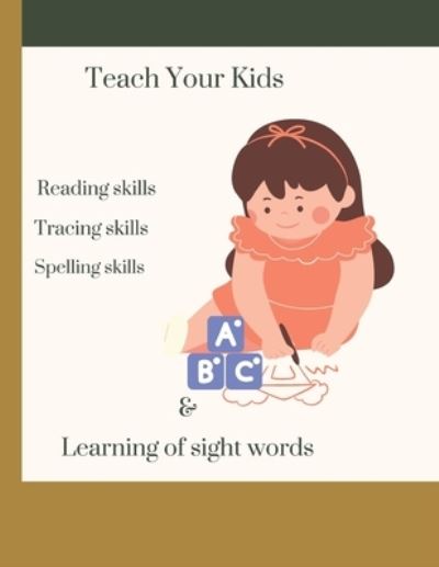 Cover for Muritala Taoheed Abiodun · Teach Your Kids: Reading, Spelling, Tracing &amp; Learning Sight Words (Paperback Book) (2021)