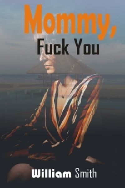 Cover for William Smith · MOMMY, Fuck You (Paperback Book) (2021)