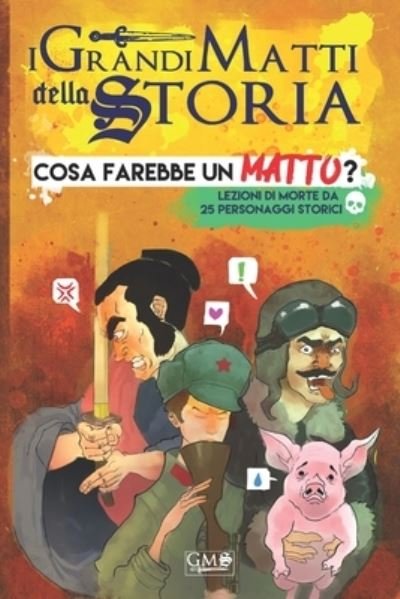 Cover for Edoardo Dantonia · Cosa Farebbe un Matto?: Lezioni di morte da 25 personaggi storici (Taschenbuch) (2021)