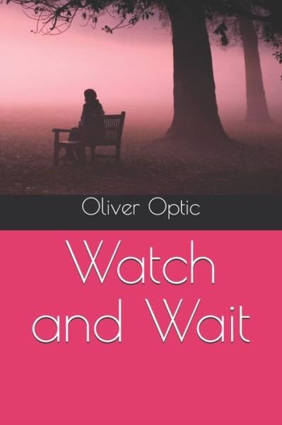 Cover for Oliver Optic · Watch and Wait (Paperback Bog) (2020)
