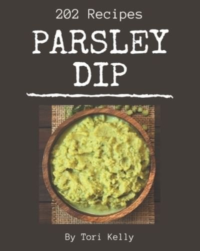 Cover for Tori Kelly · 202 Parsley Dip Recipes (Paperback Bog) (2020)
