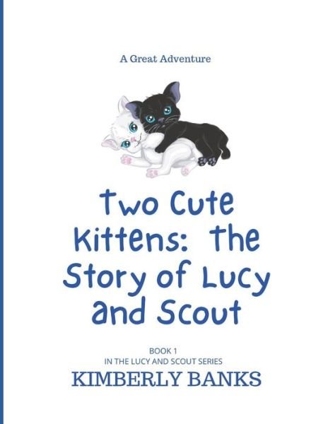 Cover for Kimberly Banks · Two Cute Kittens: The Story of Lucy and Scout - The Lucy and Scout (Pocketbok) (2020)