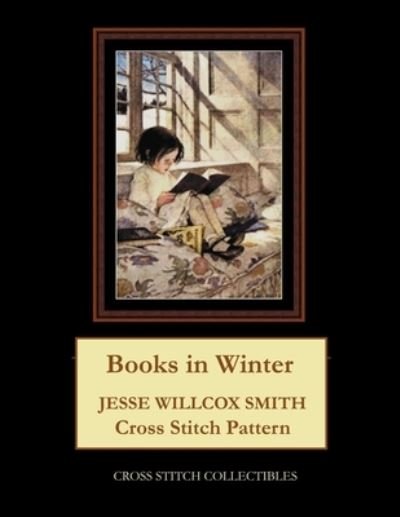 Books in Winter: Jesse Willcox Smith Cross Stitch Pattern - Kathleen George - Libros - Independently Published - 9798591753924 - 7 de enero de 2021