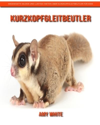 Cover for Amy White · Kurzkopfgleitbeutler (Paperback Book) (2020)