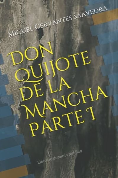 Cover for Miguel de Cervantes Saavedra · Don Quijote de la Mancha Parte I (Paperback Book) (2020)