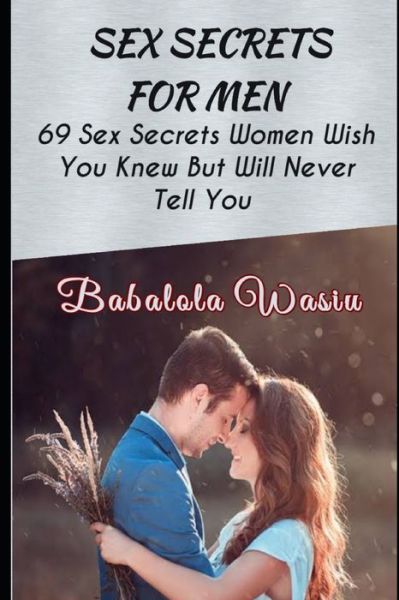 Cover for Babalola Wasiu · Sex Secrets for Men (Paperback Book) (2020)