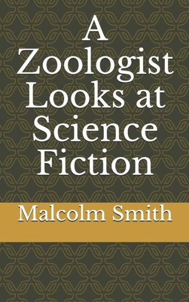 Cover for Malcolm Smith · A Zoologist Looks at Science Fiction (Paperback Book) (2020)
