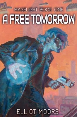 Cover for Elliot Moors · A Free Tomorrow (Paperback Book) (2020)