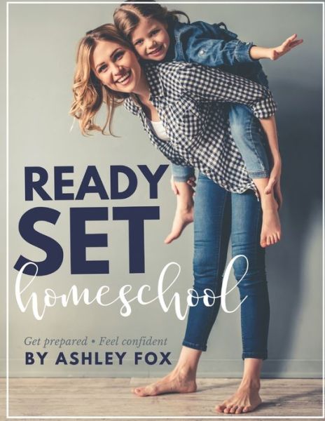 Cover for Ashley C Fox · Ready Set Homeschool (Paperback Book) (2020)