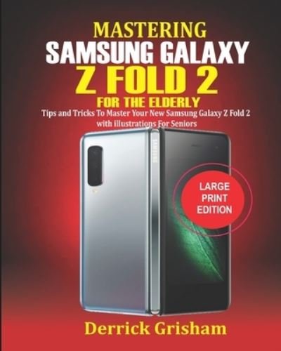 Derrick Grisham · Mastering Samsung Galaxy Z FOLD 2 For the Elderly (Paperback Book) (2020)