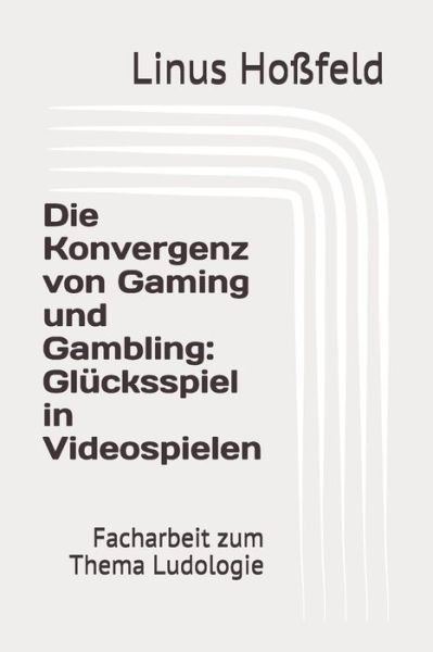 Cover for Linus Hossfeld · Die Konvergenz von Gaming und Gambling (Paperback Book) (2021)