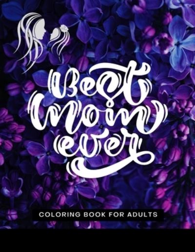 Cover for Muntaha Press · Best Mom Ever Coloring Book for Adults (Paperback Book) (2021)