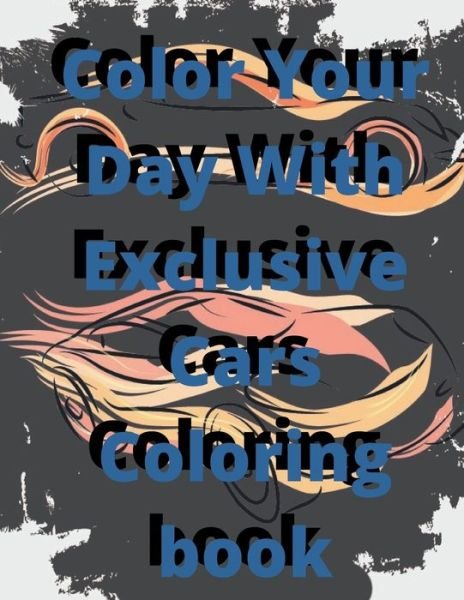 Cover for Clo Press · Color Your Day With Exclusive Cars Coloring Book (Pocketbok) (2021)