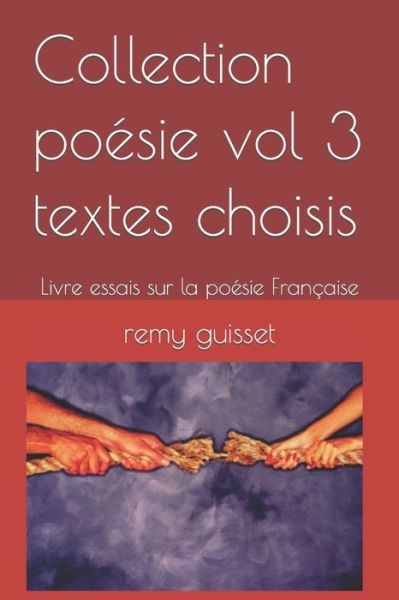 Cover for Remy Guisset · Collection poesie vol 3 textes choisis: Livre essais sur la poesie Francaise (Paperback Book) (2022)