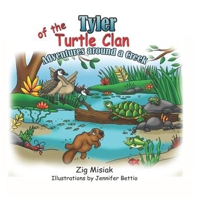 Cover for Zig Misiak · Tyler of the Turtle Clan: Adventures around a creek (Paperback Book) (2022)