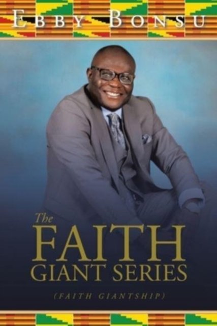 Cover for Ebby Bonsu · The Faith Giant Series: (Faith Giantship) (Paperback Bog) (2023)