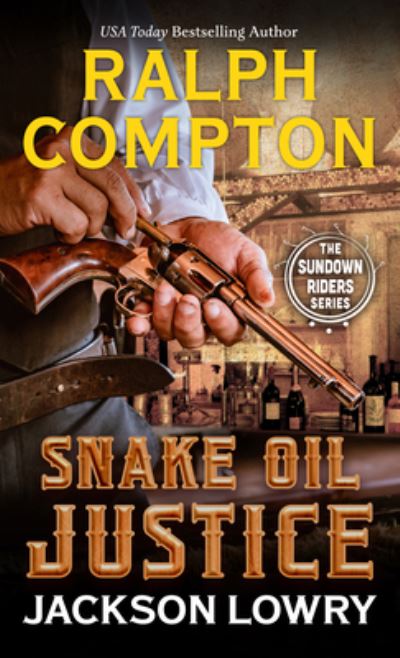 Ralph Compton Snake Oil Justice - Jackson Lowry - Books - Cengage Gale - 9798885784924 - March 8, 2023