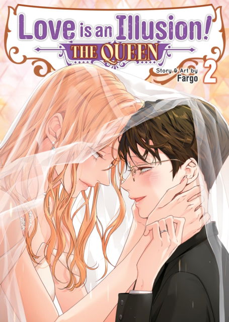 Love is an Illusion! - The Queen Vol. 2 - Love is an Illusion! - The Queen - Fargo - Books - Seven Seas - 9798891608924 - February 25, 2025