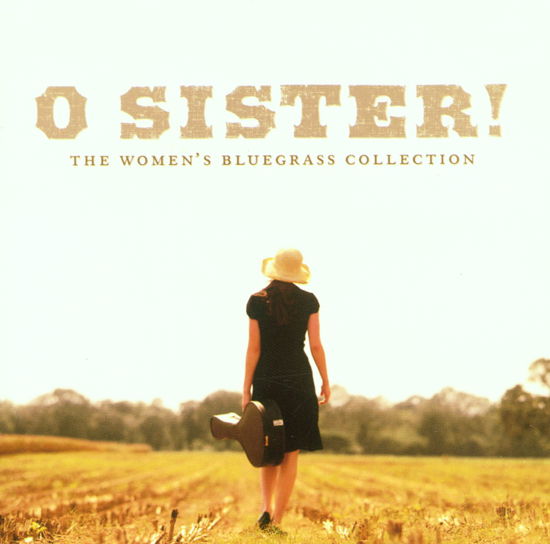 Cover for O Sister: the Women's Bluegrass Collection / Var (CD) (2001)