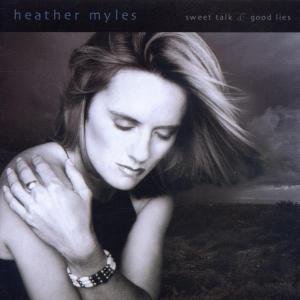 Cover for Heather Myles · SWEET TALK &amp; GOOD LIES by MYLES,HEATHER (CD) (2002)